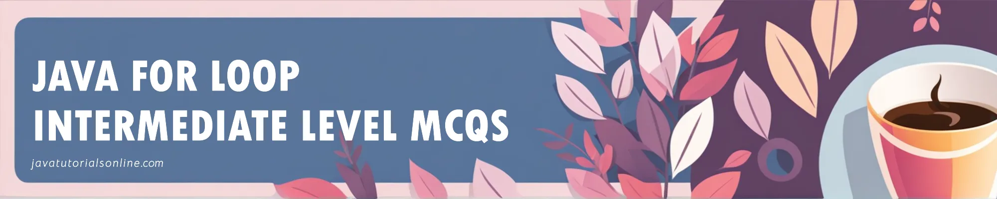 Java For Loop Intermediate-Level MCQs