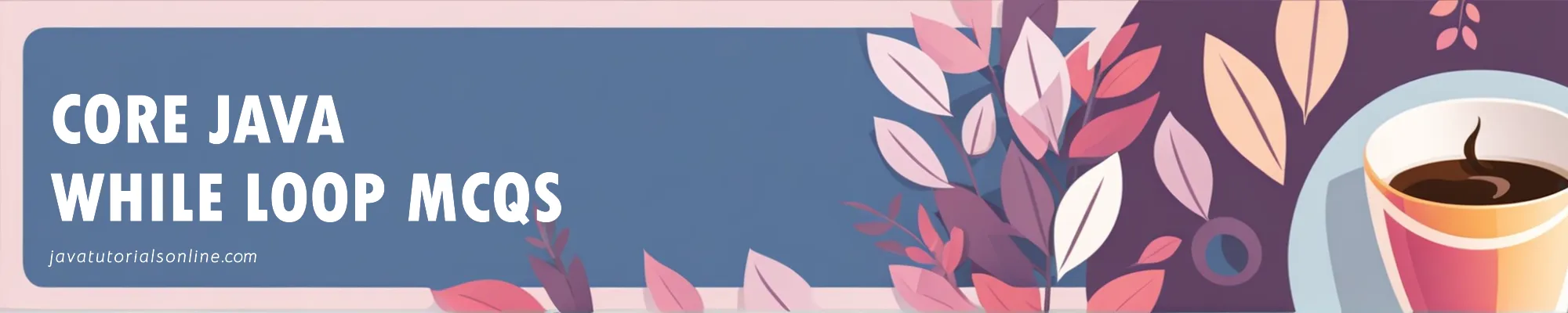 Java While Loop MCQs for Practice